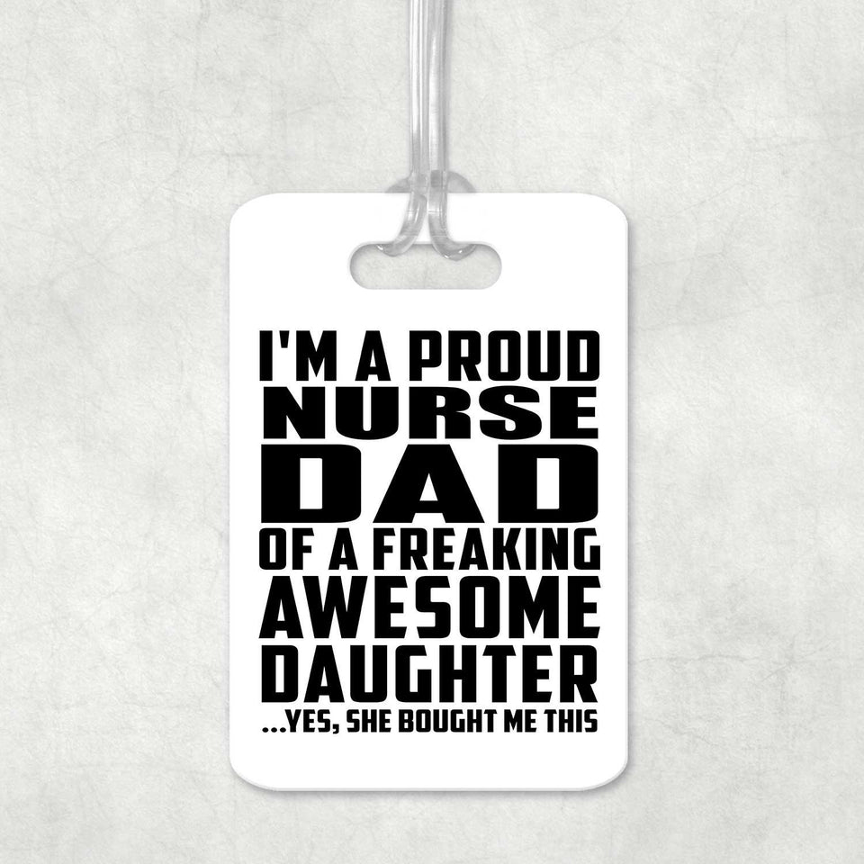 Proud Nurse Dad Of Awesome Daughter - Luggage Bag Tag