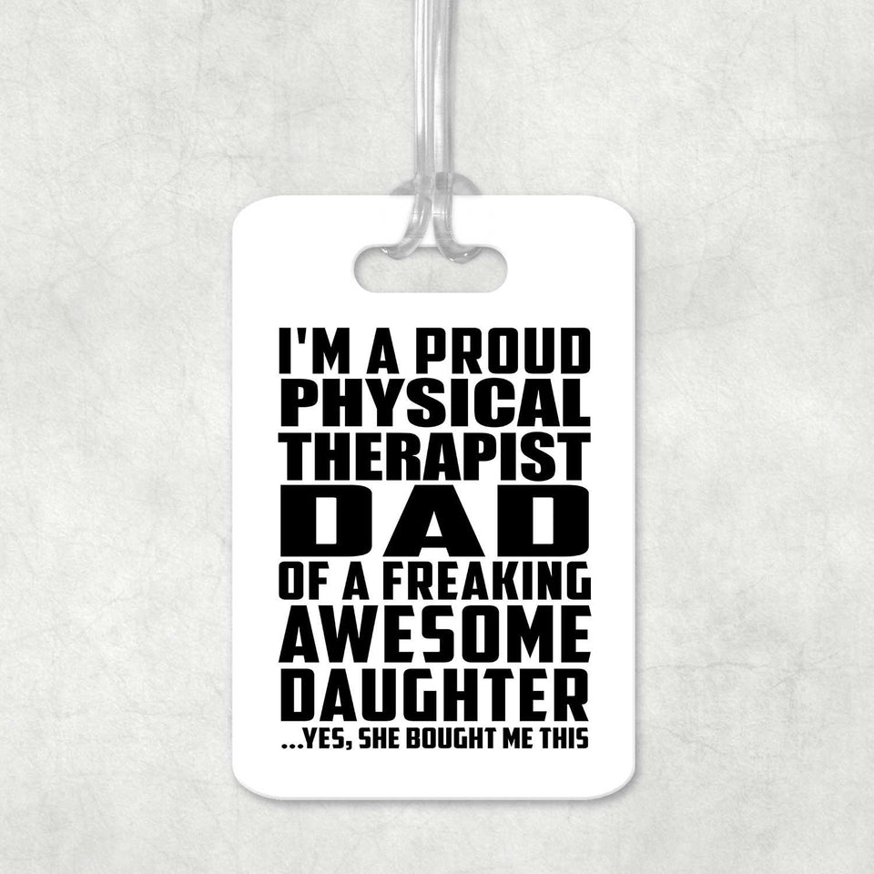 Proud Physical Therapist Dad Of Awesome Daughter - Luggage Bag Tag