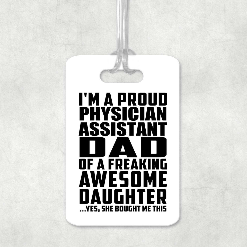 Proud Physician Assistant Dad Of Awesome Daughter - Luggage Bag Tag