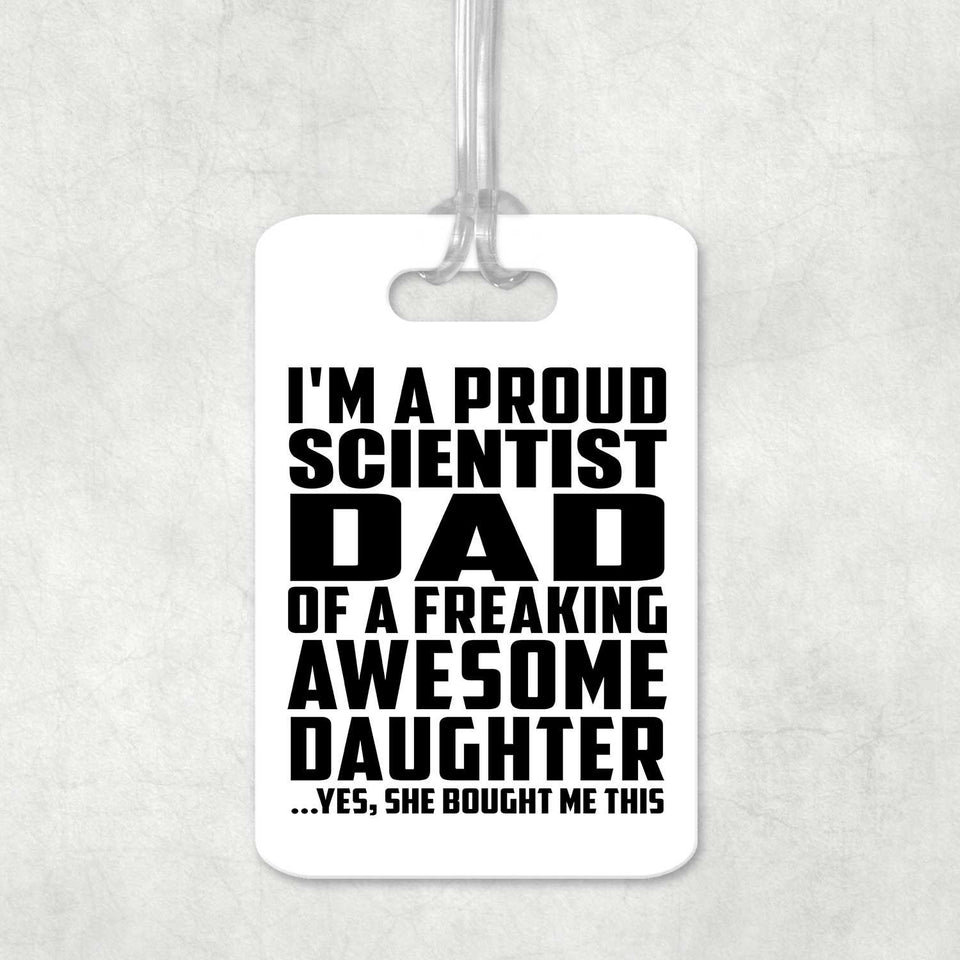 Proud Scientist Dad Of Awesome Daughter - Luggage Bag Tag
