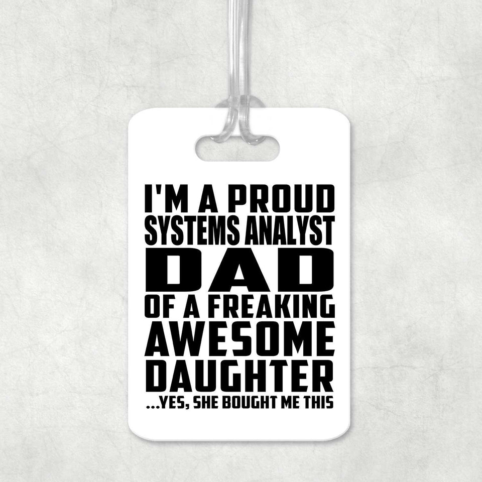 Proud Systems Analyst Dad Of Awesome Daughter - Luggage Bag Tag