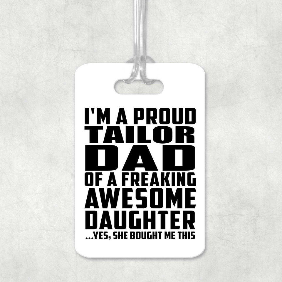 Proud Tailor Dad Of Awesome Daughter - Luggage Bag Tag