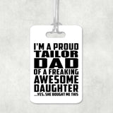 Proud Tailor Dad Of Awesome Daughter - Luggage Bag Tag