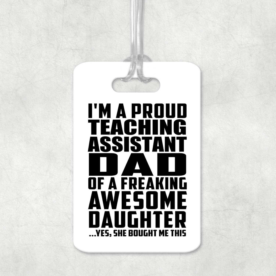 Proud Teaching Assistant Dad Of Awesome Daughter - Luggage Bag Tag
