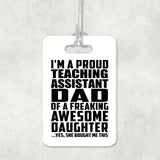 Proud Teaching Assistant Dad Of Awesome Daughter - Luggage Bag Tag