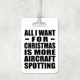All I Want For Christmas Is More Aircraft Spotting - Luggage Bag Tag