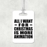 All I Want For Christmas Is More Animation - Luggage Bag Tag