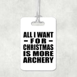 All I Want For Christmas Is More Archery - Luggage Bag Tag
