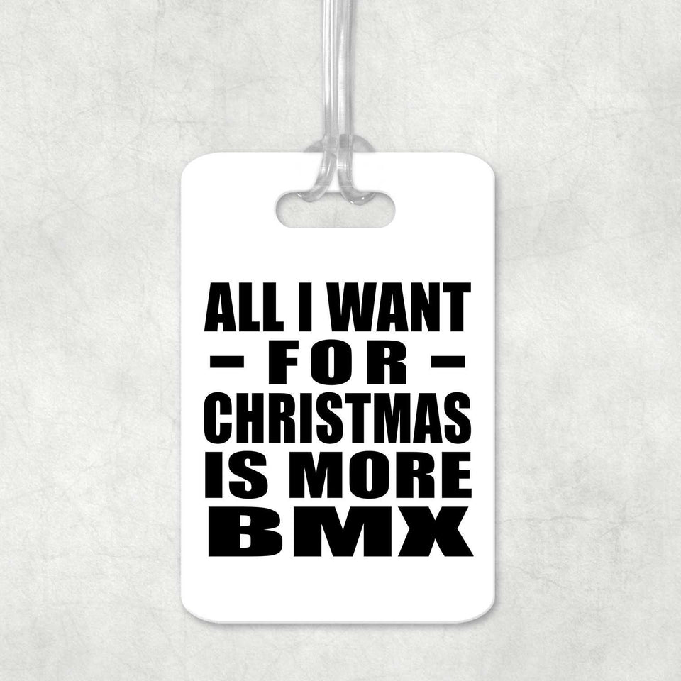 All I Want For Christmas Is More BMX - Luggage Bag Tag