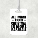 All I Want For Christmas Is More Baseball - Luggage Bag Tag
