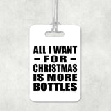 All I Want For Christmas Is More Bottles - Luggage Bag Tag