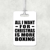 All I Want For Christmas Is More Boxing - Luggage Bag Tag