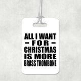 All I Want For Christmas Is More Brass Trombone - Luggage Bag Tag
