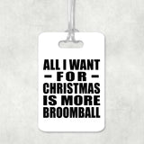 All I Want For Christmas Is More Broomball - Luggage Bag Tag
