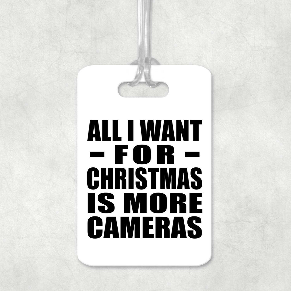 All I Want For Christmas Is More Cameras - Luggage Bag Tag