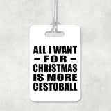 All I Want For Christmas Is More Cestoball - Luggage Bag Tag