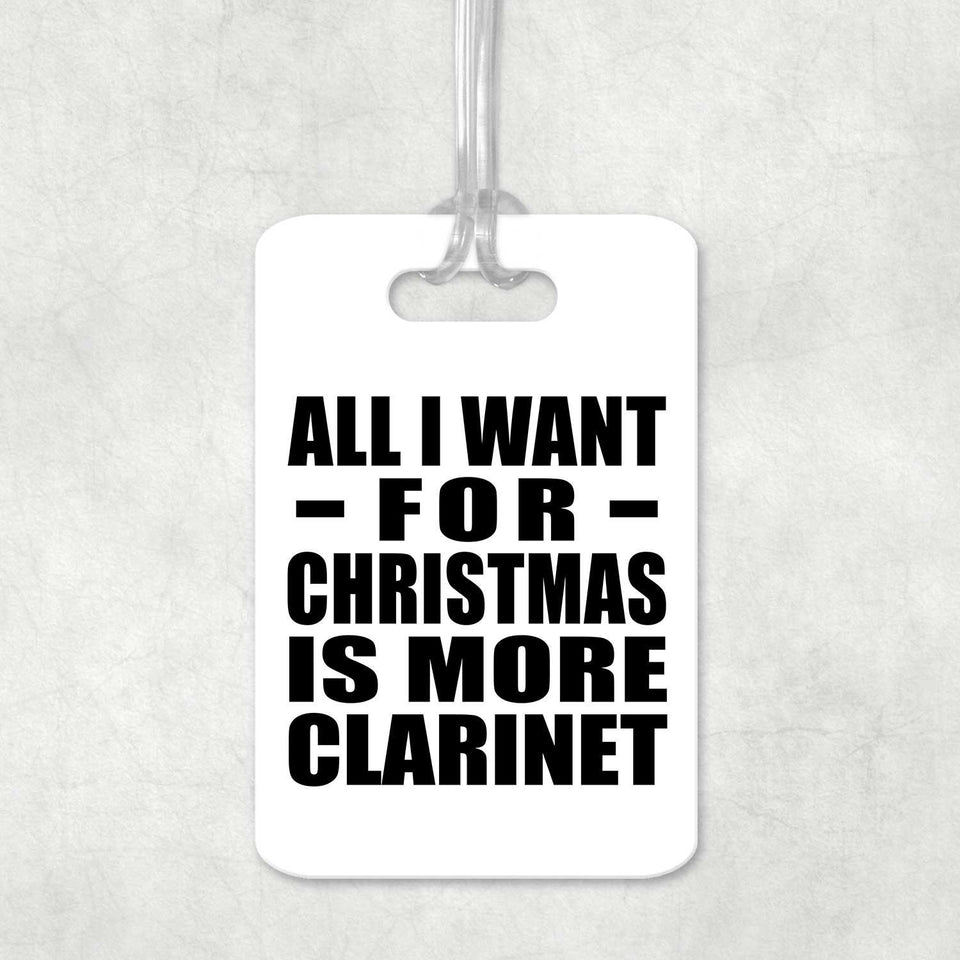 All I Want For Christmas Is More Clarinet - Luggage Bag Tag