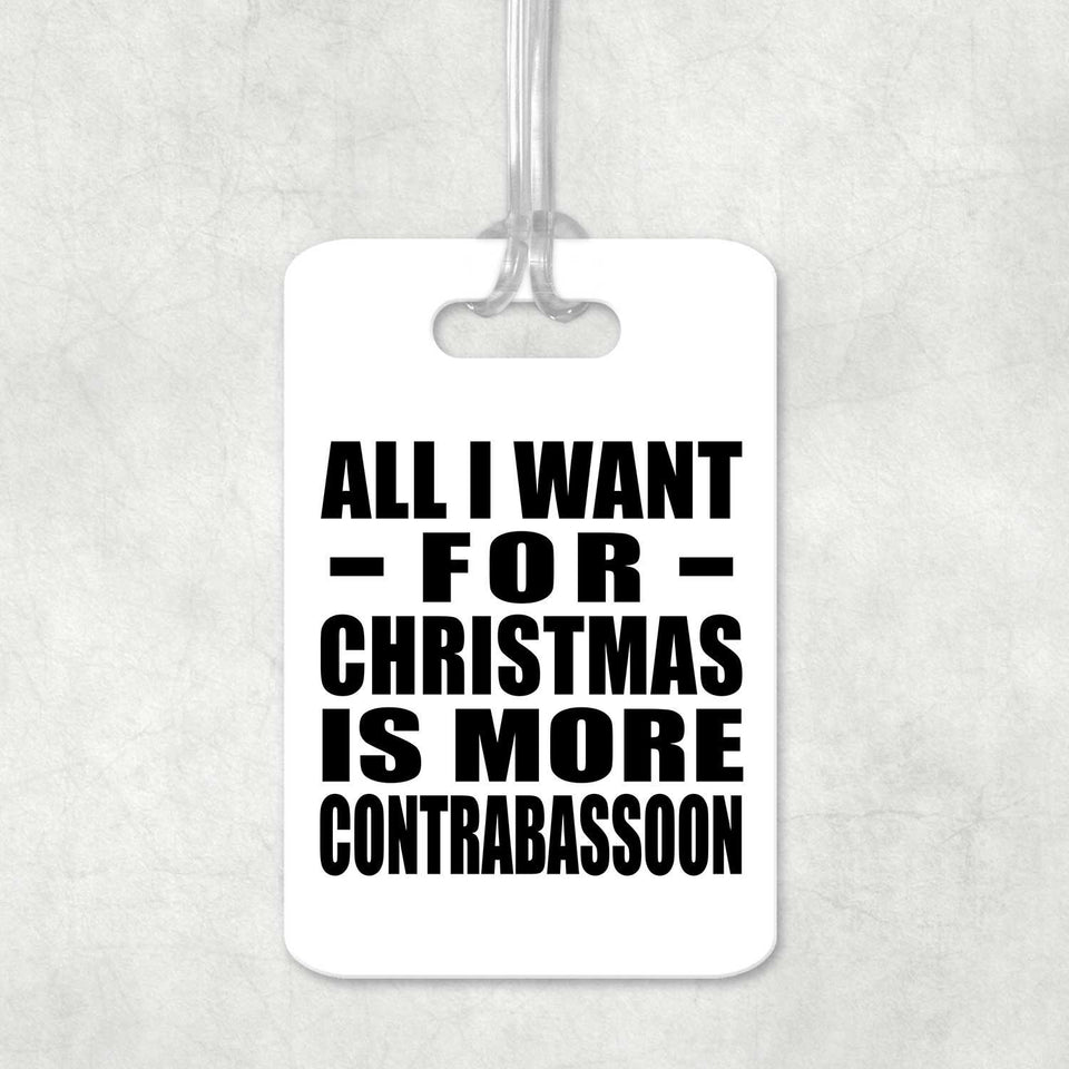 All I Want For Christmas Is More Contrabassoon - Luggage Bag Tag