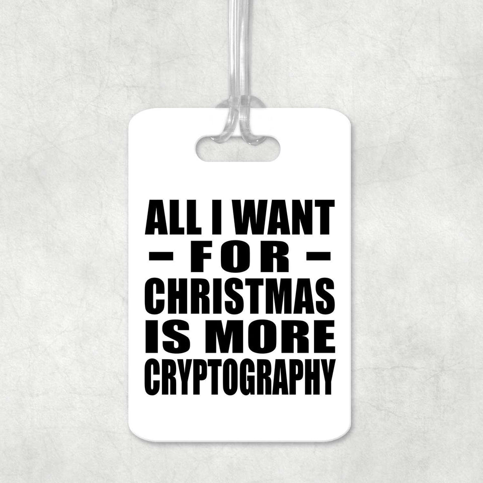 All I Want For Christmas Is More Cryptography - Luggage Bag Tag