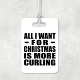 All I Want For Christmas Is More Curling - Luggage Bag Tag