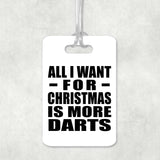 All I Want For Christmas Is More Darts - Luggage Bag Tag