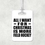 All I Want For Christmas Is More Field Hockey - Luggage Bag Tag