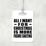 All I Want For Christmas Is More Figure Skating - Luggage Bag Tag