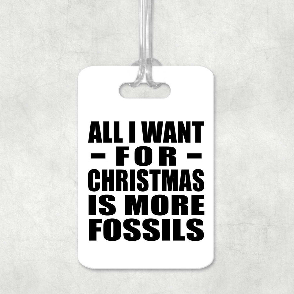 All I Want For Christmas Is More Fossils - Luggage Bag Tag