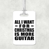 All I Want For Christmas Is More Guitar - Luggage Bag Tag