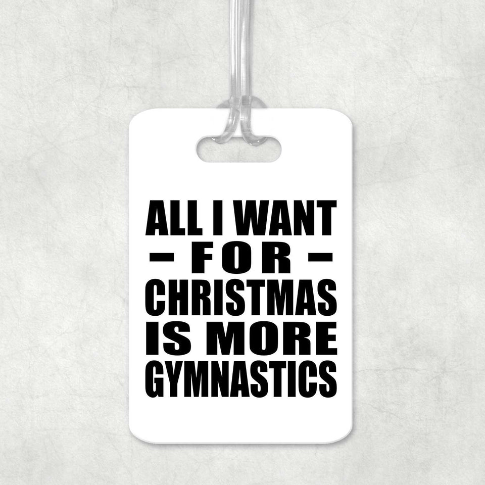 All I Want For Christmas Is More Gymnastics - Luggage Bag Tag