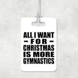All I Want For Christmas Is More Gymnastics - Luggage Bag Tag
