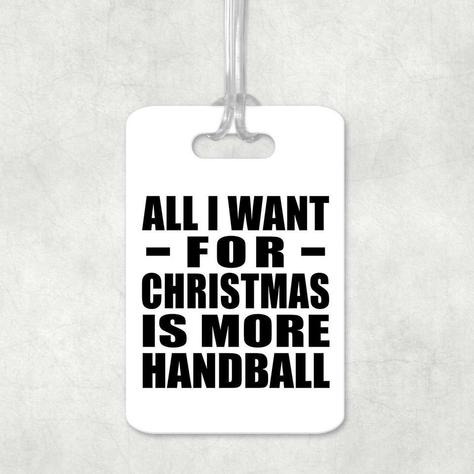 All I Want For Christmas Is More Handball - Luggage Bag Tag