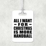 All I Want For Christmas Is More Handball - Luggage Bag Tag