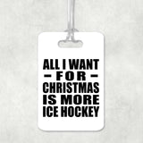 All I Want For Christmas Is More Ice Hockey - Luggage Bag Tag