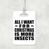 All I Want For Christmas Is More Insects - Luggage Bag Tag