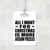 All I Want For Christmas Is More Jigsaw Puzzles - Luggage Bag Tag