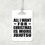 All I Want For Christmas Is More Jujutsu - Luggage Bag Tag