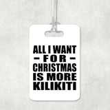 All I Want For Christmas Is More Kilikiti - Luggage Bag Tag