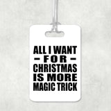 All I Want For Christmas Is More Magic Trick - Luggage Bag Tag
