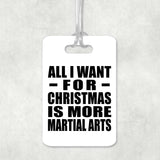 All I Want For Christmas Is More Martial Arts - Luggage Bag Tag