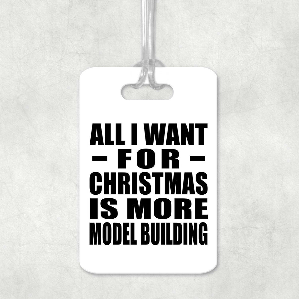 All I Want For Christmas Is More Model Building - Luggage Bag Tag