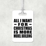 All I Want For Christmas Is More Model Building - Luggage Bag Tag