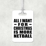 All I Want For Christmas Is More Netball - Luggage Bag Tag
