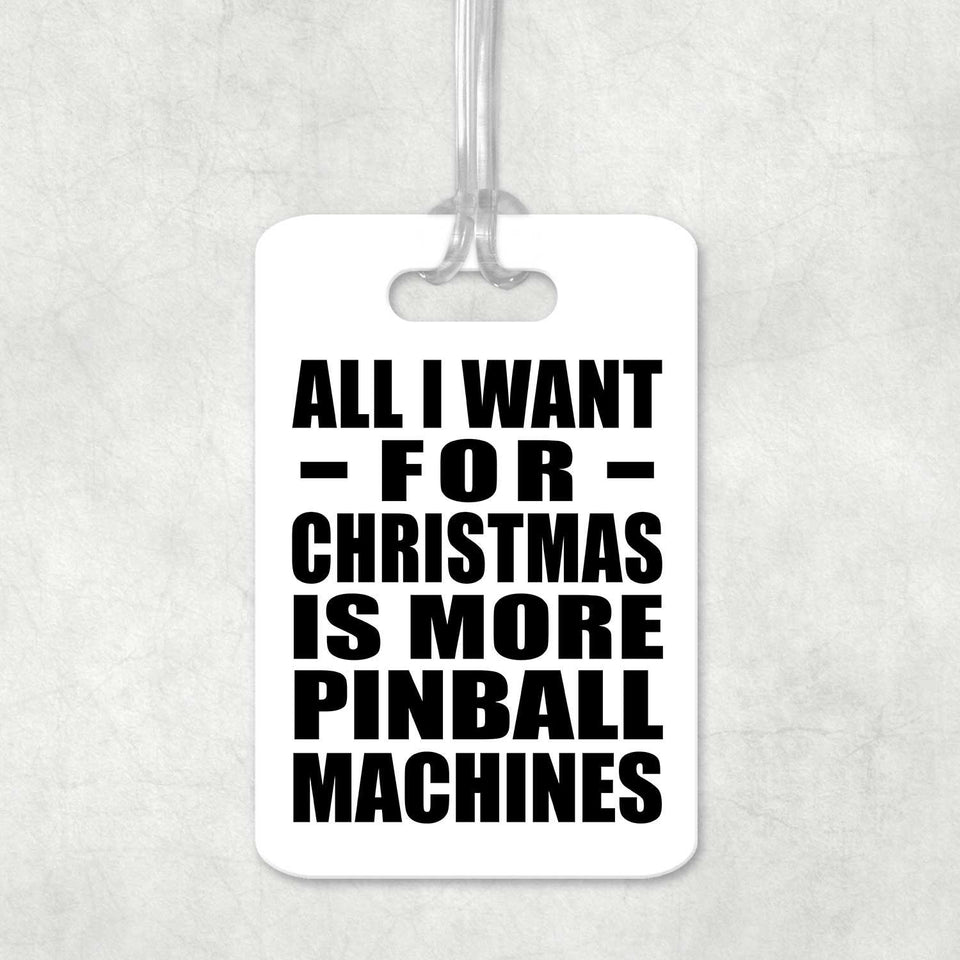 All I Want For Christmas Is More Pinball Machines - Luggage Bag Tag