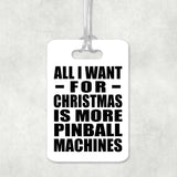 All I Want For Christmas Is More Pinball Machines - Luggage Bag Tag