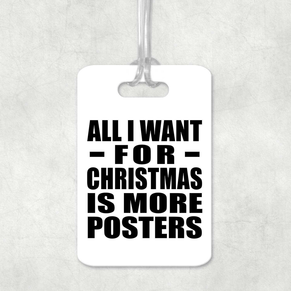 All I Want For Christmas Is More Posters - Luggage Bag Tag