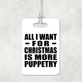 All I Want For Christmas Is More Puppetry - Luggage Bag Tag