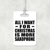 All I Want For Christmas Is More Saxophone - Luggage Bag Tag