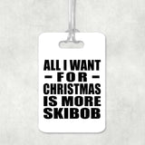 All I Want For Christmas Is More Skibob - Luggage Bag Tag
