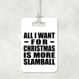 All I Want For Christmas Is More Slamball - Luggage Bag Tag